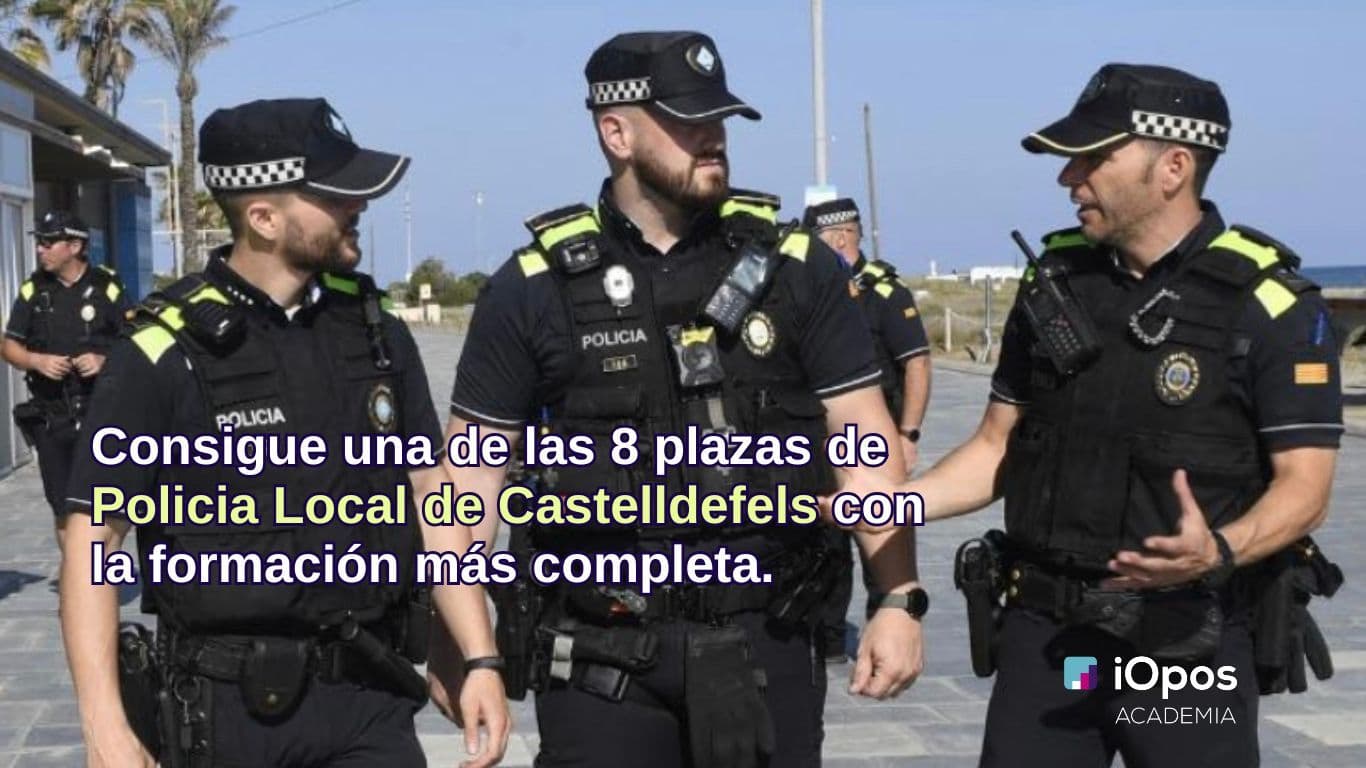 Asegura tu plaza como Policía Local en Castelldefels con la formación más completa y actualizada.
